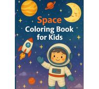 Space Coloring Book for Kids: Fun Space Coloring Pages for Kids Ages 4-8 with Rockets, Astronauts & Planets (Happy Little Colors)