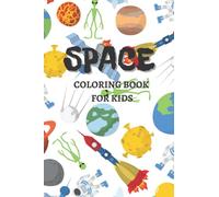 Space coloring book for kids: Fun, space theme coloring book for kids with fun astronauts, planets, moon, stars, sun, rockets and aliens