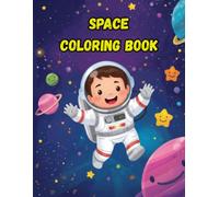 Space Coloring Book: Space Coloring Book for Kids Ages 4-8, 40 Fun Astronaut and Planets Coloring Pages for Toddlers.