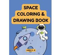 SPACE COLORING & DRAWING BOOK: Fun Space Coloring Pages + “Draw Your Own” Activity Sections for Kids Ages 4-8