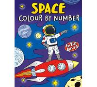 Space Colour by Number for Kids Ages 4-8: A galactic Colouring Book with Rockets, Planets, and Astronauts - Fun and Creative Activity Pages