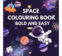 Space Colouring Book for Kids & Adults: 50 Best Easy, Bold Designs of Planets, Rockets, Astronauts and Alien Space Fun: Explore Outer Space with these ... for Relaxation and Creativity. Gift idea