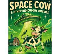 Space Cow & other Ridiculous Rhymes