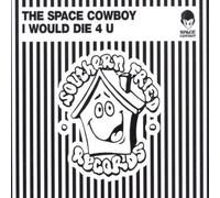 Space Cowboy - I Would Die 4 U