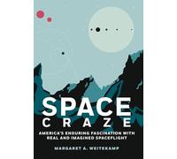 Space Craze: America's Enduring Fascination with Real and Imagined Spaceflight