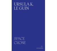 Space Crone 2nd Edition: The Carrier Bag Theory of Fiction