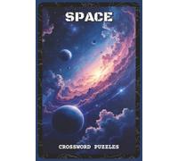 Space Crossword Puzzles: Crossword Puzzles with Easy-to-Read and Print about Planets, Stars, Galaxies, Astronauts, Rockets, and More | 6x9 inches, 120 ... and Astronomy Fans (Science & Learning)