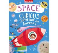 Space Curious Questions and Answers (Curious Questions & Answers): A Brilliantly Bonkers Science Book About the Solar System and Beyond