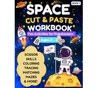 Space Cut & Paste Workbook for Kids Ages 3-5: Fun Scissor Skills Activity Book with Planets, Rockets, Astronauts, and Outer Space Learning for ... (Little Hands Cut & Paste Workbook Series)