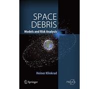 Space Debris: Models and Risk Analysis (Springer Praxis Books)