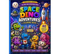 Space Dino Adventures Coloring Book: 40 Galactic Adventures for Kids Ages 4-8
