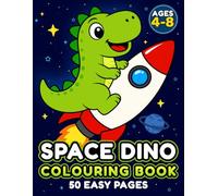 Space Dino Colouring Book for Kids Ages 4-8: 50 Easy Galactic Dinosaur Adventures with Aliens, Planets and Friends for Screen-Free Play