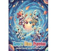 Space Dino Puppies - Adorable Coloring Journey for Kids Ages 4-7: Cute Puppy Dinosaurs Flying in Space, Wearing Funny Costumes, and Smiling Brightly ... - Cute & Fun Coloring Series for Kids)