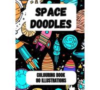 Space Doodles: 80 Space Doodles Adult Coloring Book with Celestial Designs and Rockets for Mindful Relaxation