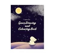 Space Drawing and Colouring Book: "Sketch the Stars, Planets, and Beyond" "Create Your Own Universe, One Line at a Time"