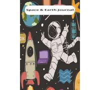 Space & Earth Journal: A Beautiful Notebook for Writing, Dreaming, Exploring, and Discovering the Wonders of Our Universe