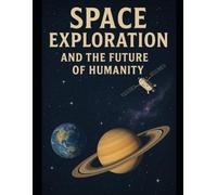 Space Exploration and the Future of Humanity
