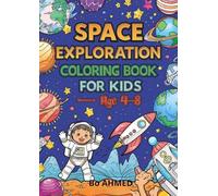 Space Exploration Coloring Book For Kids: Fun and Educational Outer Space Coloring Pages with Astronauts, Planets, Rockets and Galaxies for Boys and Girls Ages 4-8