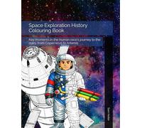 Space Exploration History Colouring Book: Key moments in the human race's journey to the stars, from Copernicus to Artemis (Heller's Educational Colouring Books)