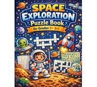 Space Exploration Puzzle Book for Grades 1st 3rd: 35+ Fun Puzzles for ages 6-8