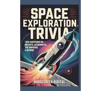 Space Exploration Trivia: 1,000 Questions on Rockets, Astronauts, the Universe & Beyond