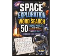 Space Exploration Word Search: 50 Cosmic Puzzles Filled with Planets, Rockets, Astronauts, Galaxies, and Deep Space - Word Search Books for Adults (Word search books collection)