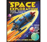 Space Exploration Word Search and Coloring Book: Large print space themed word search and grayscale coloring book for teens and adults | 8X10 | ... pages (Exploration & Expedition Series)