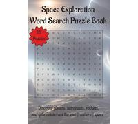 Space Exploration Word Search Puzzle Book: Discover planets, astronauts, rockets, and galaxies across the vast frontier of space | 110 Pages | 55 Puzzles (Travel & Discovery)