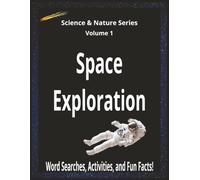 Space Exploration: Word Searches, Activities, and Fun Facts! (Science and Nature Series)