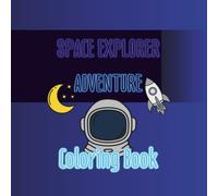 Space Explorer Adventure: A Space-Themed Coloring Book with Fun Facts, Creative Activities, and Colorable Text for Kids (Coloring Book Explorer)