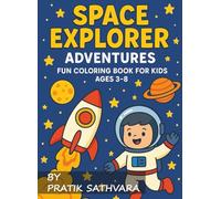 Space Explorer Adventures: Fun Coloring Book for Kids Ages 3-8: A Coloring Journey Through Space for Curious Kids!