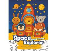 Space Explorer Animal Friends: A Coloring & Learning Adventure