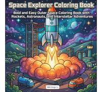 Space Explorer Coloring Book, Bold and Easy Outer Space Coloring Book with Rockets, Astronauts, and Interstellar Adventures: Featuring Galactic ... and Fun Space Adventures for All Ages