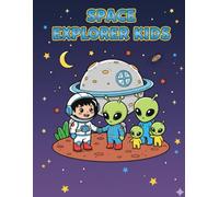 Space Explorer Kids: An Out-of-This-World Galactic Adventure Coloring Book