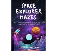 Space Explorer Mazes for Kids 6-8 years: 40 Out-of-This-World Mazes for Kids Ages 6-8 with Answer Key