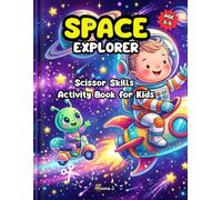 Space Explorer Scissor Skills Activity Book: Cut and Paste Workbook for Kids Ages 3-5 | Preschool Cutting Practice, 3D Paper Crafts, Coloring Pages, and Logic Puzzles
