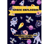 Space Explorers: A Fun & Imaginative Coloring Adventure for Kids: Blast Off into a World of Astronauts, Rockets, Planets, and Alien Worlds - Perfect for Kids Ages 3-10!