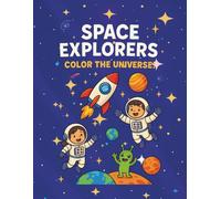 Space Explorers: A Galactic Coloring Adventure