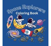 Space Explorers Coloring Book:: Adventures Among the Stars for Kids Ages 3-8