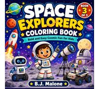 Space Explorers Coloring Book: Bold and Easy Cosmic Fun For Kids (Space Adventures Coloring Series)