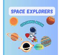 Space Explorers: Coloring Book for Little Artists and curious kids to explore space