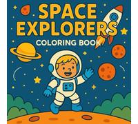 space explorers: kids coloring book ages 3-6