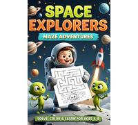 Space Explorers Maze Adventures: Solve, Color, and Learn for Ages 4-8 (The Imagination Builders Activity Book Series)