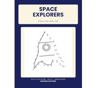 Space Explorers: Space Explorers Dot to Dot Book for Kids Ages 4-8 | 50 Big Pages of Rockets, Stars, Moons and Suns to Complete