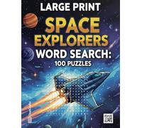 Space Explorers Word Search: A Large Print Puzzle Book Featuring Planets, Stars, Spacecraft, Galaxies & Astronaut Terms (The Ultimate Word Search Collection)