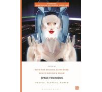 Space Feminisms: People, Planets, Power (Biotechne: Interthinking Art, Science and Design)