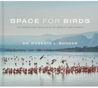 Space for Birds : Patterns and Parallels of Beauty and Flight