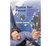 Space for Peace: Fragments of the Irish Troubles in the Science Fiction of Bob Shaw and James White (Liverpool Science Fiction Texts & Studies): 68