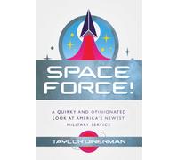 Space Force! : A Quirky and Opinionated Look at America's Newest Military Service