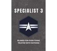Space Force Specialist 3 Notebook: Funny USSF Gift for Guardians, Promotions, or Everyday Use: "Trusted with Nothing, Blamed for Everything"